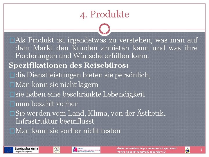 4. Produkte �Als Produkt ist irgendetwas zu verstehen, was man auf dem Markt den
