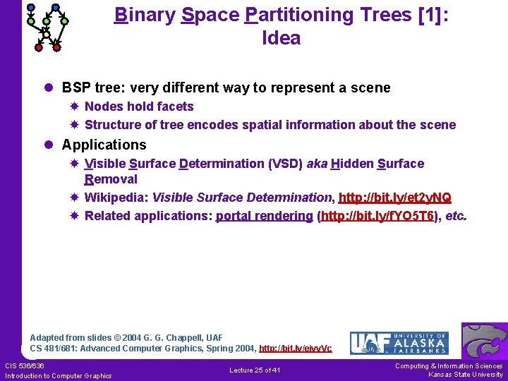 Binary Space Partitioning Trees [1]: Idea l BSP tree: very different way to represent