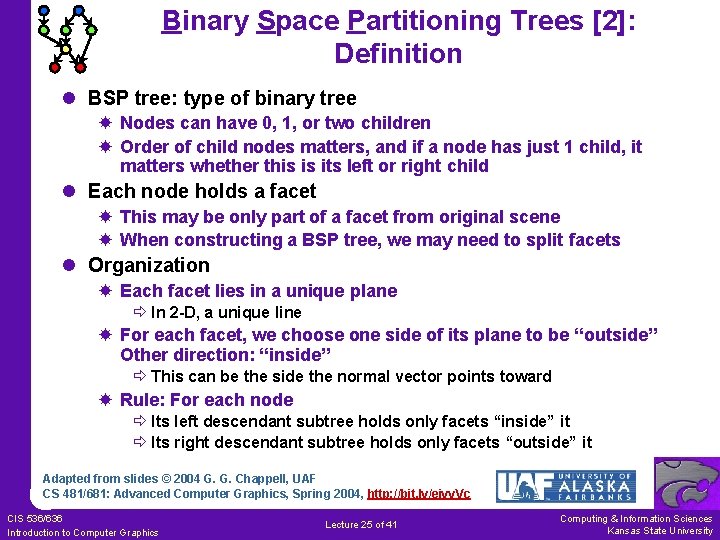 Binary Space Partitioning Trees [2]: Definition l BSP tree: type of binary tree Nodes