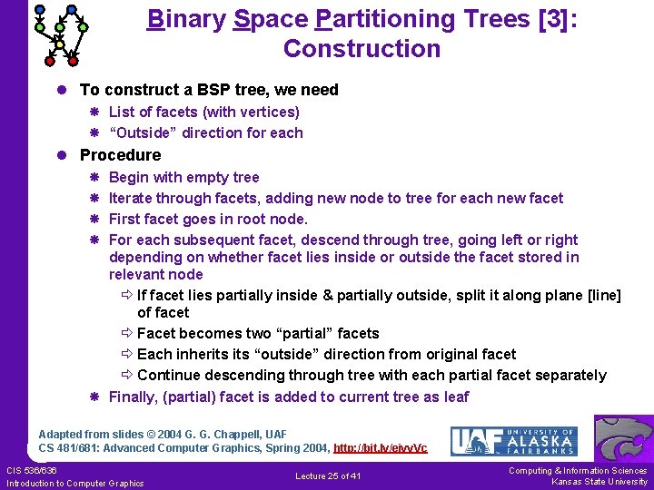 Binary Space Partitioning Trees [3]: Construction l To construct a BSP tree, we need