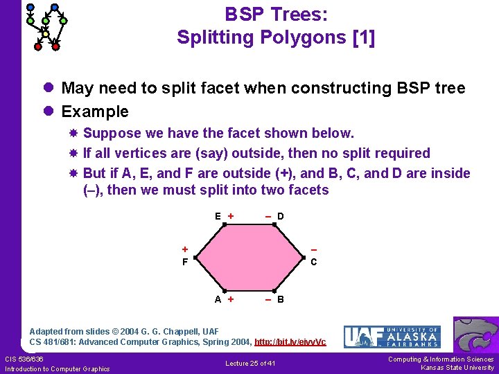 BSP Trees: Splitting Polygons [1] l May need to split facet when constructing BSP