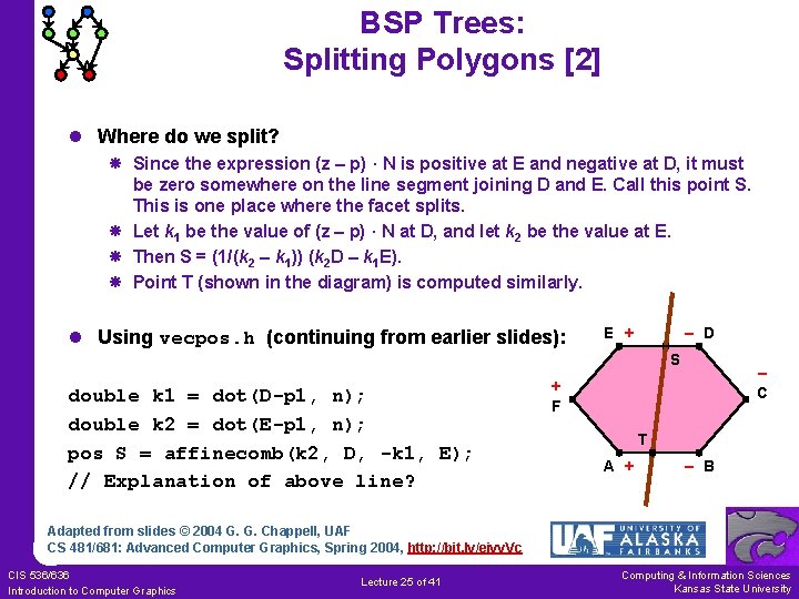 BSP Trees: Splitting Polygons [2] l Where do we split? Since the expression (z