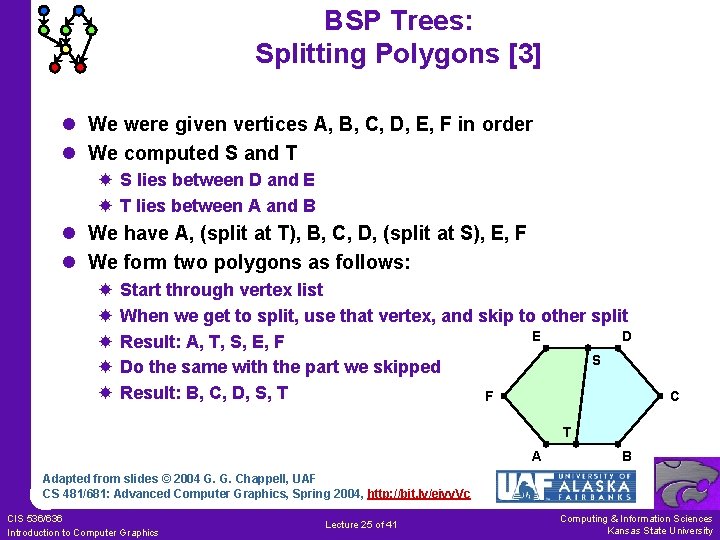 BSP Trees: Splitting Polygons [3] l We were given vertices A, B, C, D,