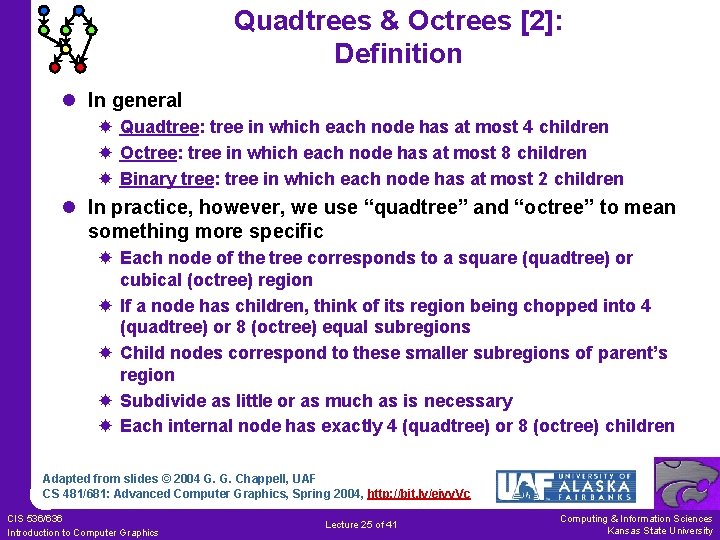 Quadtrees & Octrees [2]: Definition l In general Quadtree: tree in which each node