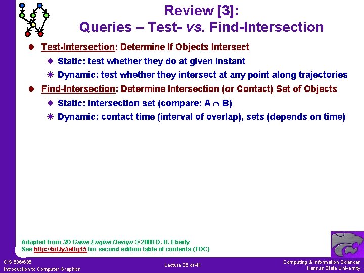 Review [3]: Queries – Test- vs. Find-Intersection l Test-Intersection: Determine If Objects Intersect Static: