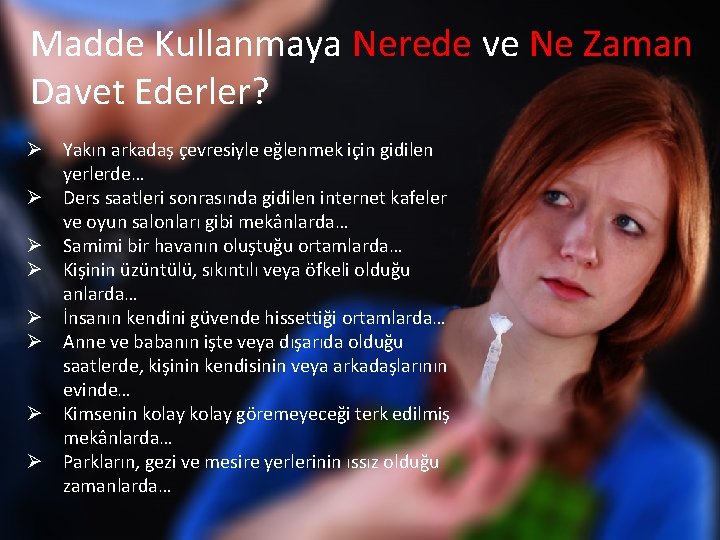 Madde Kullanmaya Nerede ve Ne Zaman Davet Ederler? Ø Yakın arkadaş çevresiyle eğlenmek için