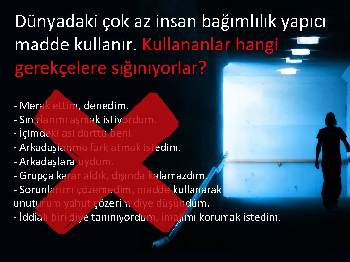 Dünyadaki çok az insan bağımlılık yapıcı madde kullanır. Kullananlar hangi gerekçelere sığınıyorlar? - Merak