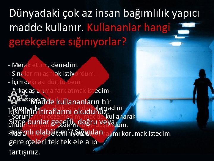 Dünyadaki çok az insan bağımlılık yapıcı madde kullanır. Kullananlar hangi gerekçelere sığınıyorlar? - Merak