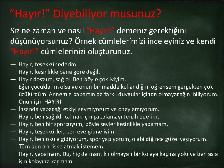 “Hayır!” Diyebiliyor musunuz? Siz ne zaman ve nasıl “Hayır!” demeniz gerektiğini düşünüyorsunuz? Örnek cümlelerimizi