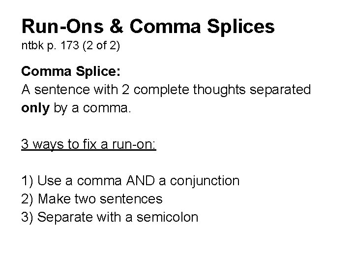 Run-Ons & Comma Splices ntbk p. 173 (2 of 2) Comma Splice: A sentence