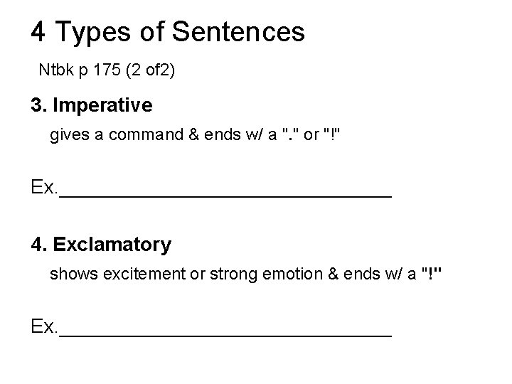4 Types of Sentences Ntbk p 175 (2 of 2) 3. Imperative gives a