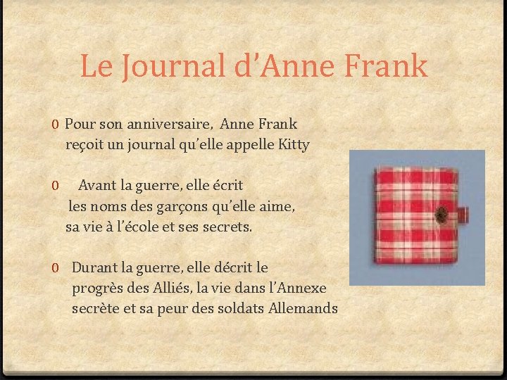 Le Journal d’Anne Frank 0 Pour son anniversaire, Anne Frank reçoit un journal qu’elle