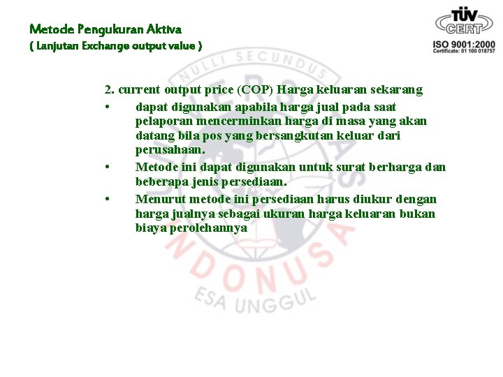 Metode Pengukuran Aktiva ( Lanjutan Exchange output value ) 2. current output price (COP)