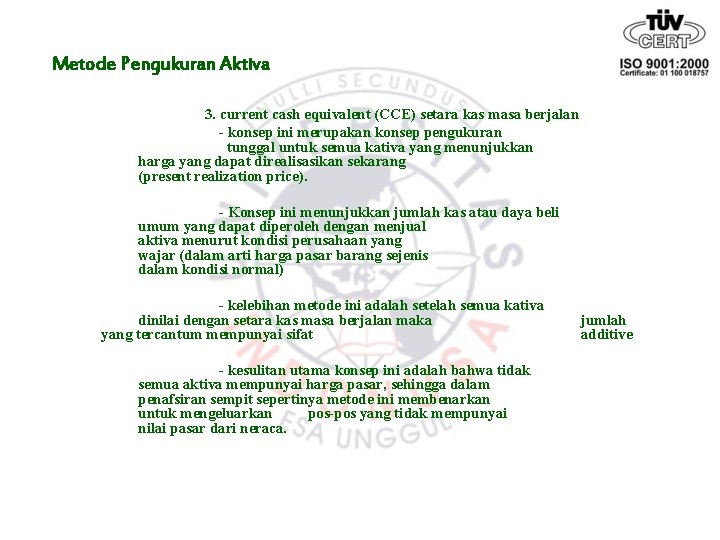 Metode Pengukuran Aktiva 3. current cash equivalent (CCE) setara kas masa berjalan - konsep