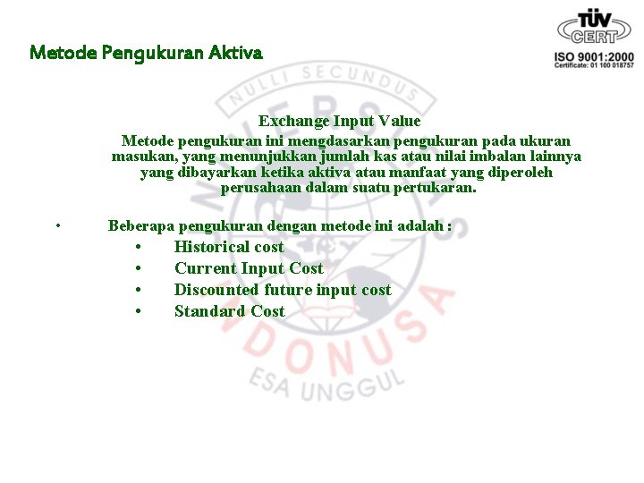 Metode Pengukuran Aktiva Exchange Input Value Metode pengukuran ini mengdasarkan pengukuran pada ukuran masukan,