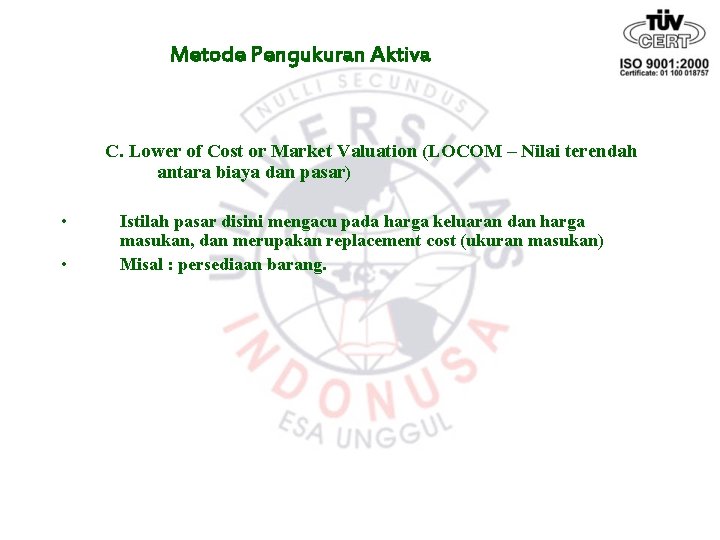 Metode Pengukuran Aktiva C. Lower of Cost or Market Valuation (LOCOM – Nilai terendah