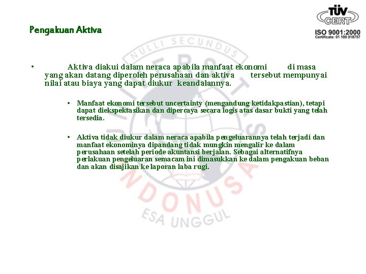 Pengakuan Aktiva • Aktiva diakui dalam neraca apabila manfaat ekonomi di masa yang akan