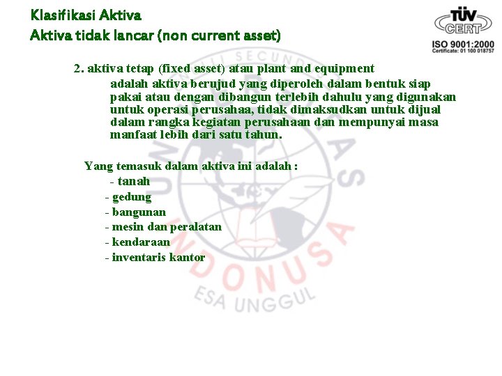 Klasifikasi Aktiva tidak lancar (non current asset) 2. aktiva tetap (fixed asset) atau plant