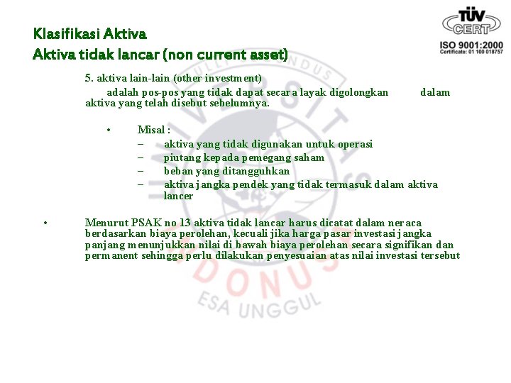 Klasifikasi Aktiva tidak lancar (non current asset) 5. aktiva lain-lain (other investment) adalah pos-pos