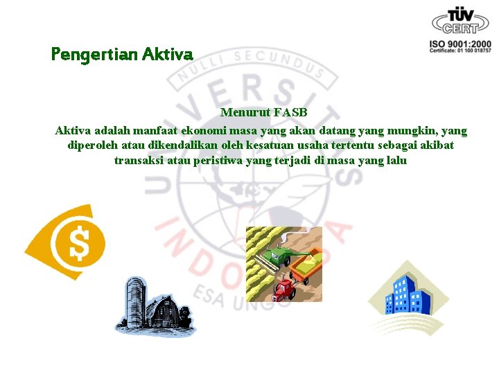 Pengertian Aktiva Menurut FASB Aktiva adalah manfaat ekonomi masa yang akan datang yang mungkin,