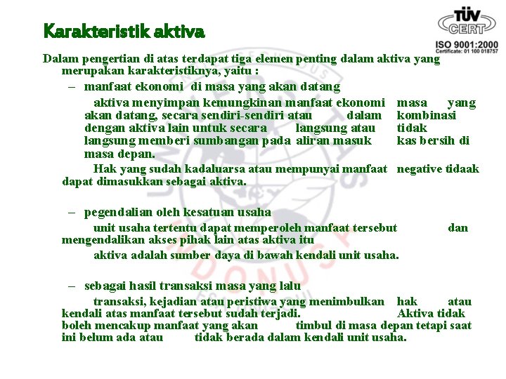 Karakteristik aktiva Dalam pengertian di atas terdapat tiga elemen penting dalam aktiva yang merupakan