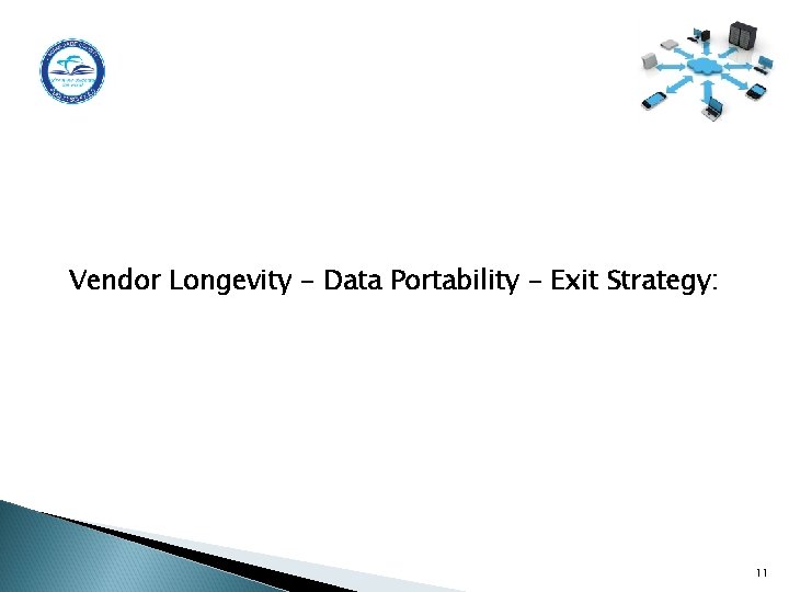 Vendor Longevity - Data Portability - Exit Strategy: 11 