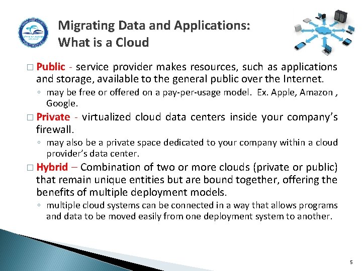 Migrating Data and Applications: What is a Cloud � Public - service provider makes