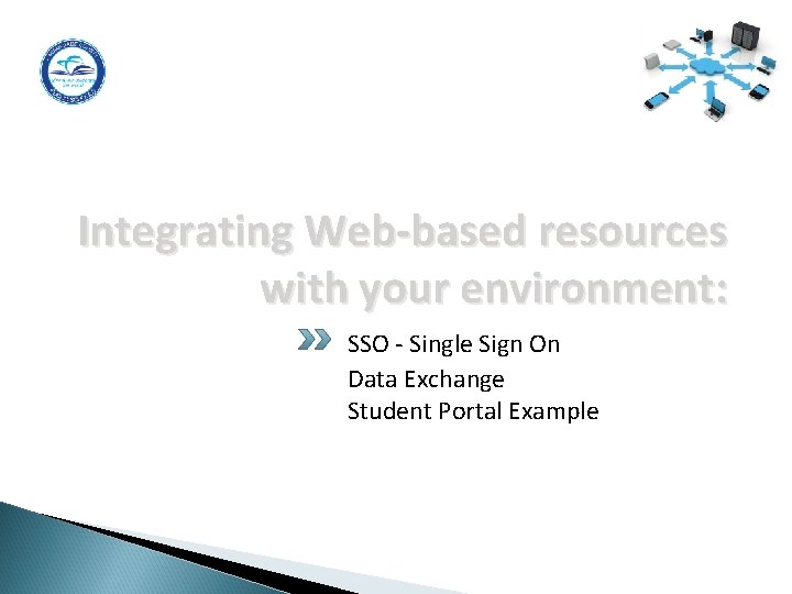 Integrating Web-based resources with your environment: SSO - Single Sign On Data Exchange Student