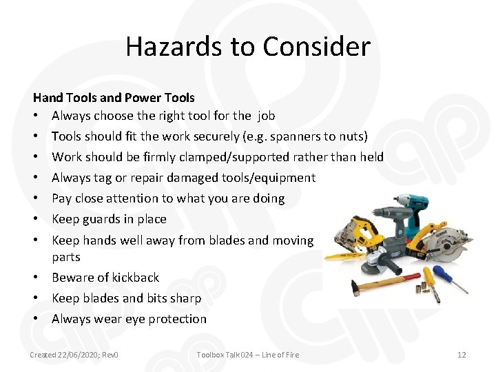 Hazards to Consider Hand Tools and Power Tools • Always choose the right tool