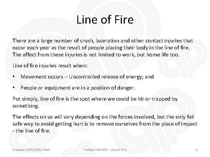 Line of Fire There a large number of crush, laceration and other contact injuries