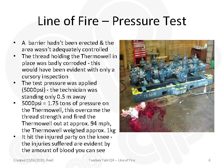 Line of Fire – Pressure Test • A barrier hadn’t been erected & the
