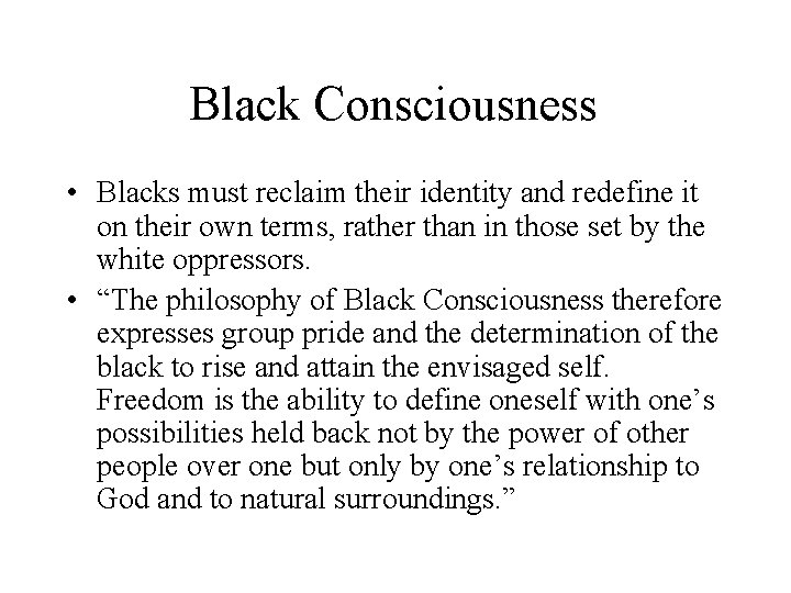 Black Consciousness • Blacks must reclaim their identity and redefine it on their own