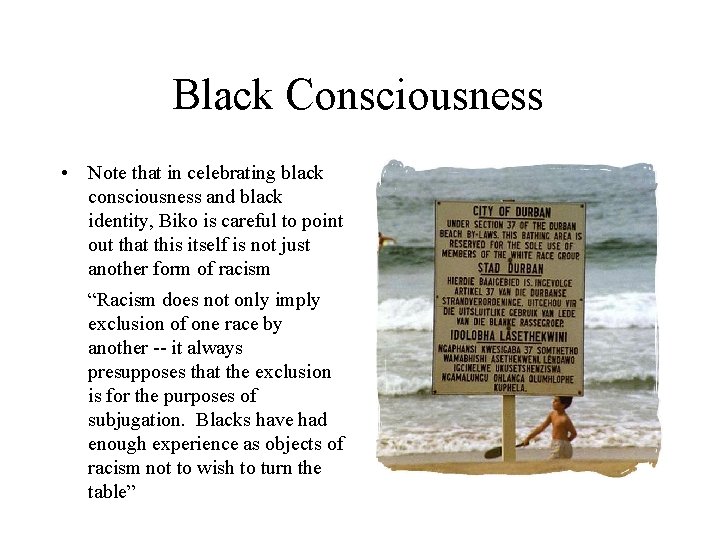 Black Consciousness • Note that in celebrating black consciousness and black identity, Biko is