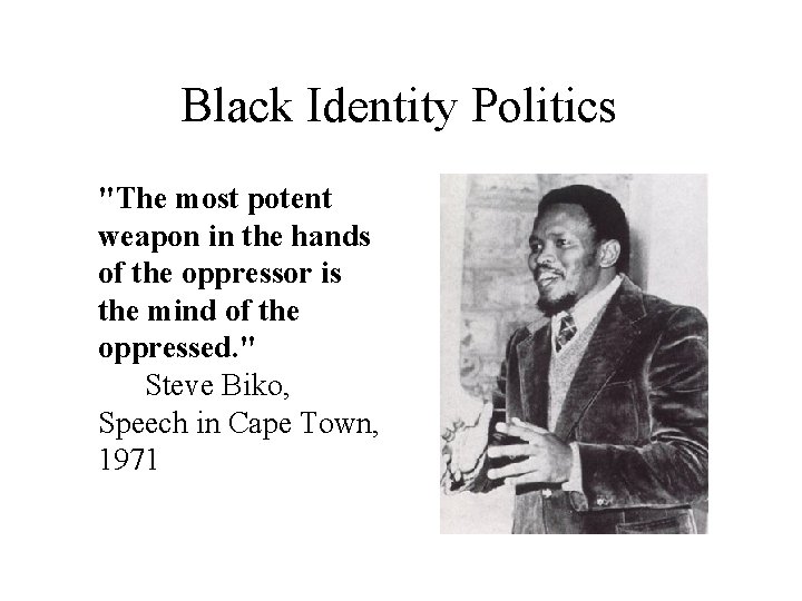 Black Identity Politics "The most potent weapon in the hands of the oppressor is