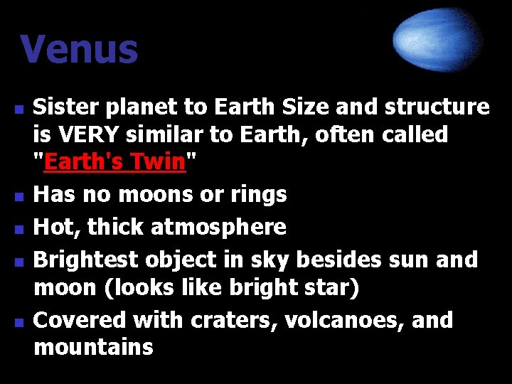 Venus n n n Sister planet to Earth Size and structure is VERY similar Venus n n n Sister planet to Earth Size and structure is VERY similar