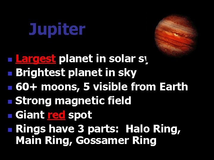 Jupiter Largest planet in solar system n Brightest planet in sky n 60+ moons, Jupiter Largest planet in solar system n Brightest planet in sky n 60+ moons,