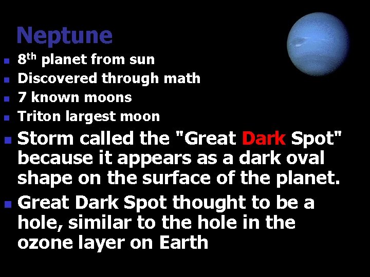 Neptune n n 8 th planet from sun Discovered through math 7 known moons Neptune n n 8 th planet from sun Discovered through math 7 known moons