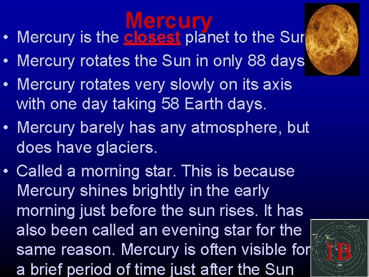 Mercury • Mercury is the closest planet to the Sun. • Mercury rotates the Mercury • Mercury is the closest planet to the Sun. • Mercury rotates the