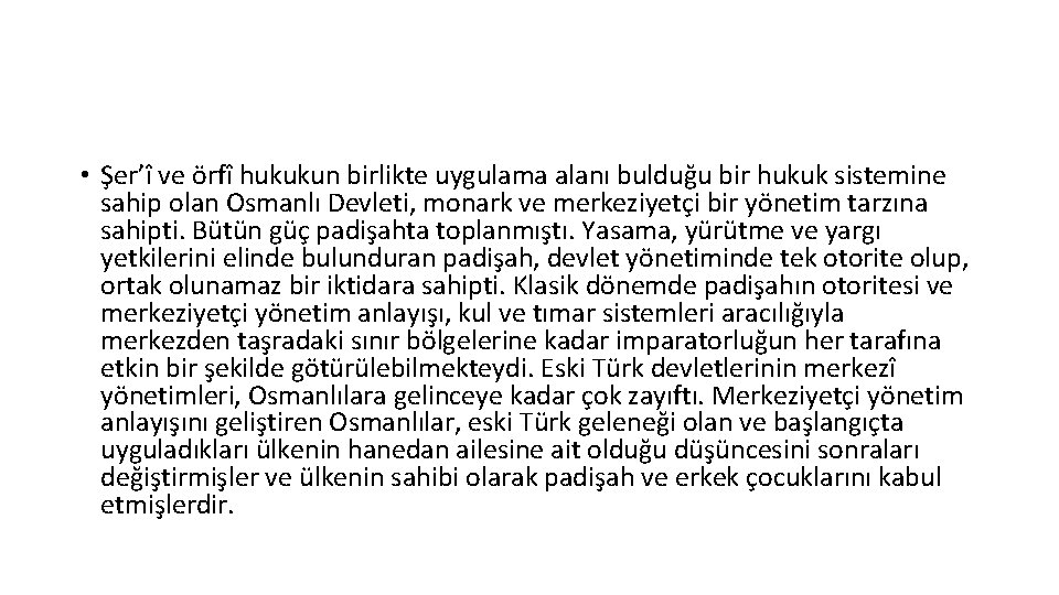  • Şer’î ve örfî hukukun birlikte uygulama alanı bulduğu bir hukuk sistemine sahip