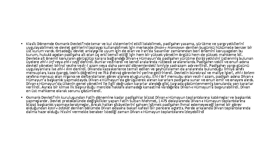  • Klasik Dönemde Osmanlı Devleti’nde tımar ve kul sistemlerini etkili kılabilmek, padişahın yasama,