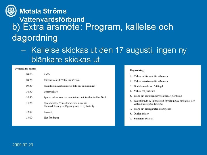 Motala Ströms Vattenvårdsförbund b) Extra årsmöte: Program, kallelse och dagordning – Kallelse skickas ut