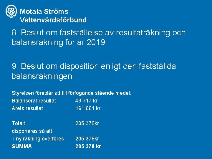 Motala Ströms Vattenvårdsförbund 8. Beslut om fastställelse av resultaträkning och balansräkning för år 2019