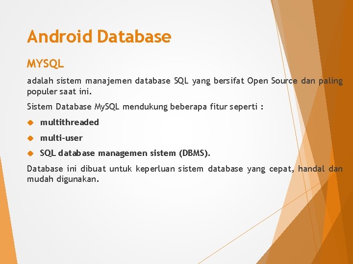 Android Database MYSQL adalah sistem manajemen database SQL yang bersifat Open Source dan paling