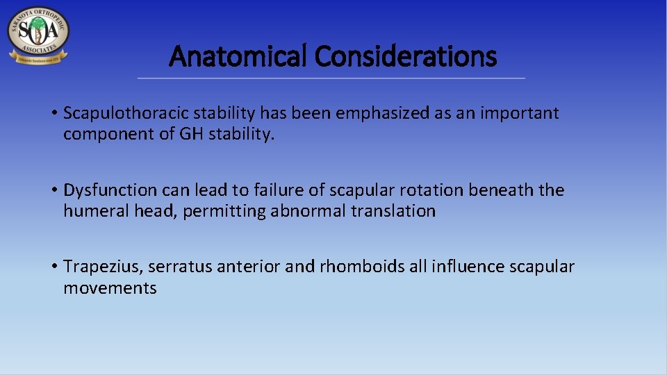 Anatomical Considerations • Scapulothoracic stability has been emphasized as an important component of GH