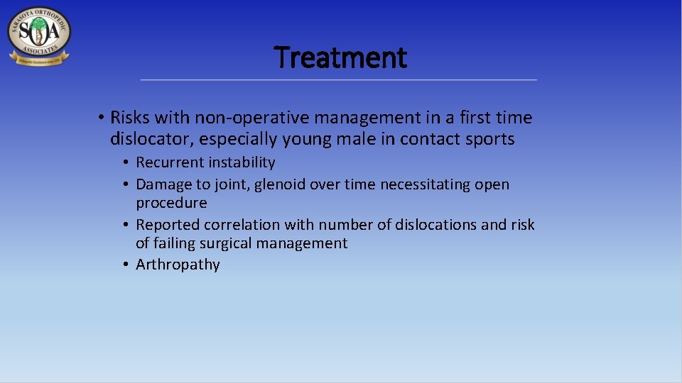 Treatment • Risks with non-operative management in a first time dislocator, especially young male
