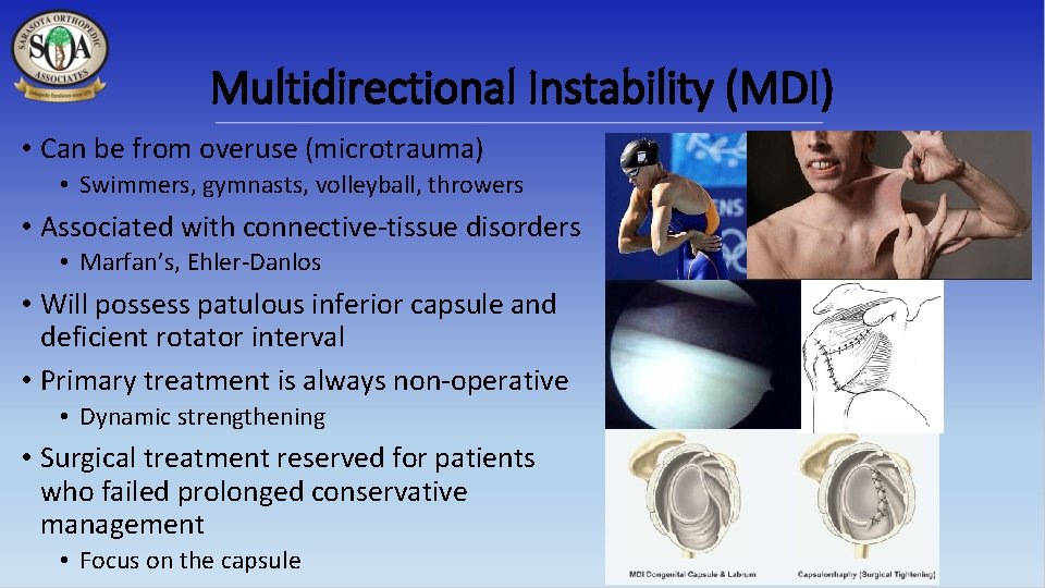 Multidirectional Instability (MDI) • Can be from overuse (microtrauma) • Swimmers, gymnasts, volleyball, throwers
