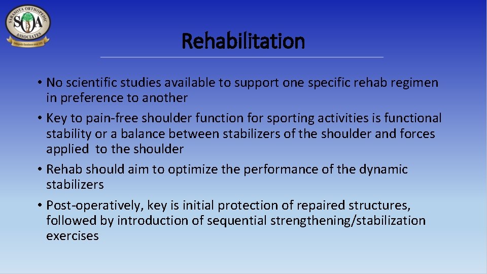 Rehabilitation • No scientific studies available to support one specific rehab regimen in preference