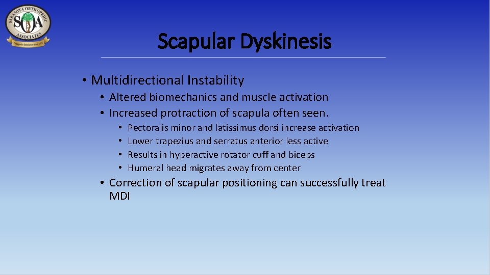 Scapular Dyskinesis • Multidirectional Instability • Altered biomechanics and muscle activation • Increased protraction