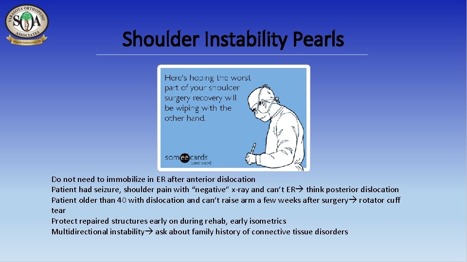 Shoulder Instability Pearls Do not need to immobilize in ER after anterior dislocation Patient