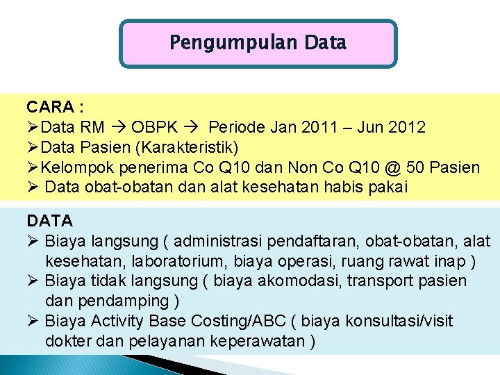 Pengumpulan Data CARA : ØData RM OBPK Periode Jan 2011 – Jun 2012 ØData